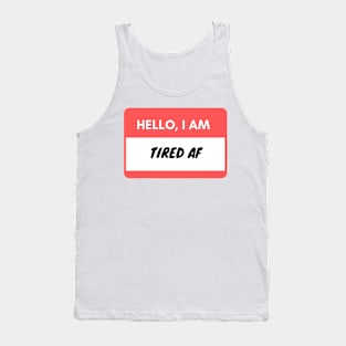 Hello I am tired af Tank Top